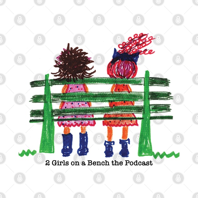 2 Girls on a Bench by 2 Girls on a Bench the Podcast