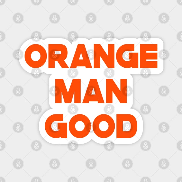 Orange Man Good Magnet by CultTees