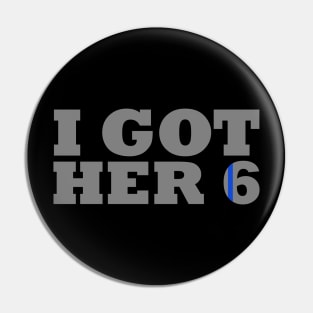 I Got Her 6 Police Officer Gift Pin