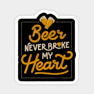 Beer Never Broke My Heart - Funny Valentines Quote Gift Magnet