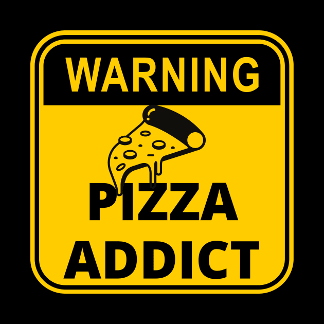 Warning Sign : Pizza Addict by Ken Adams Store