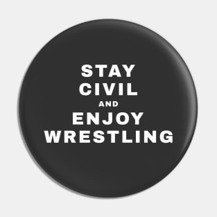 Stay Civil and Enjoy Wrestling (Pro Wrestling) Pin