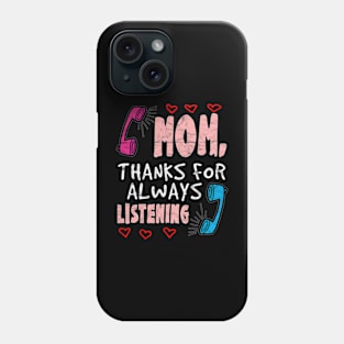 Mother's Day - Mom,Thanks For Always Listening Phone Case