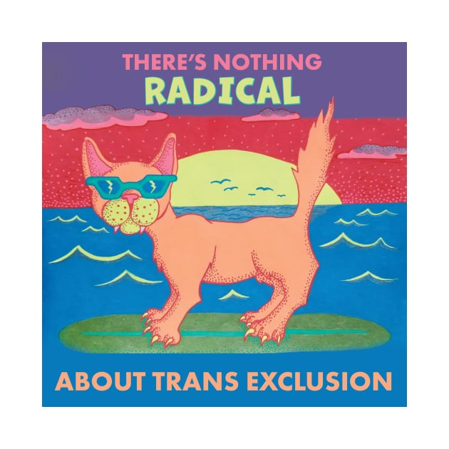 Radical Trans Inclusive Cat by AlisonDennis