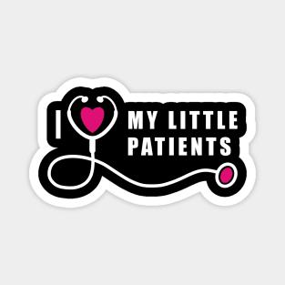 Pediatric Nurse I Love My Little Patients Magnet