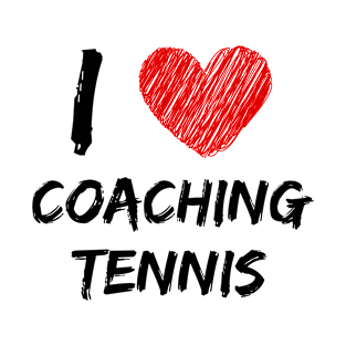 I Love Coaching Tennis T-Shirt