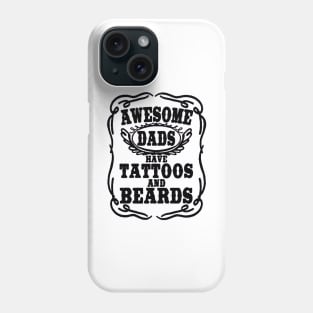 Awesome Dads or Men Have Tattoos And Beards Phone Case