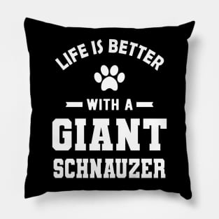 Giant Schnauzer - Life is better with a giant schnauzer Pillow