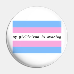 my girlfriend is amazing - trans flag Pin