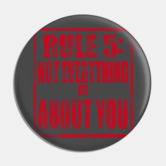 Rule #5: Not everything is about you Pin by TheLifeMasters