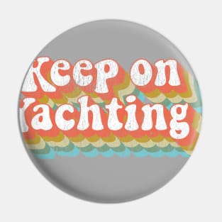 Vintage Yacht Rock Party Boat Drinking Keep on Yachting  graphic Pin