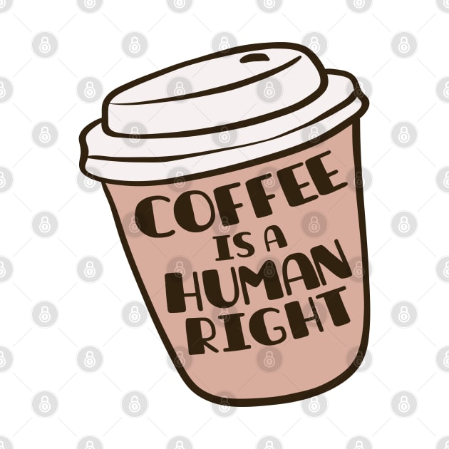 Coffee Is A Human Right by NusaKingdoms