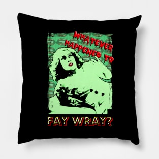 Whatever Happened to Fay Wray? Pillow