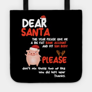 Funny Dear Santa Please Give Me a Big Fat Bank Account Tote