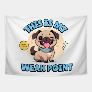 My Pug is my weak point // For Pug lovers Tapestry