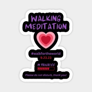 Walking Meditation, Heart Opening Meditation in Progress Magnet