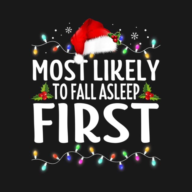 Most Likely To Fall Asleep First Family Christmas Holiday by Brodrick Arlette Store