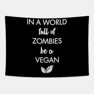 In a World full of Zombies Be a Vegan Tapestry