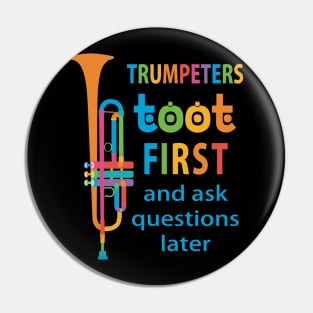 Trumpeters Toot First and Ask Questions Later Pin