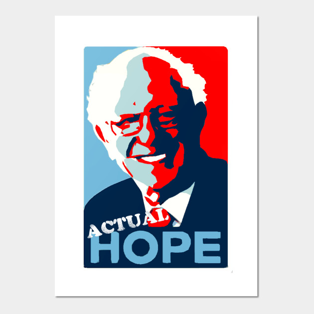Bernie Sanders Actual Hope Bernie Sanders Posters And Art Prints Teepublic Au