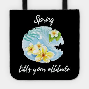 Spring lifts your attitude Tote