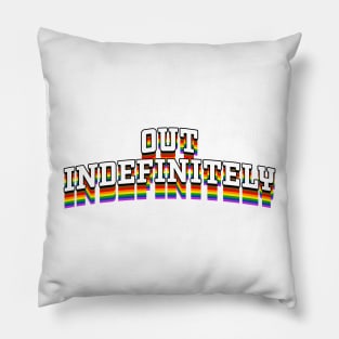 Out Indefinitely - Pride Pillow