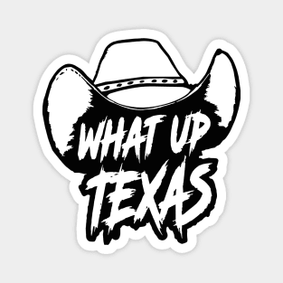 What Up Texas! Magnet