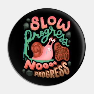 Slow Progress Better than No Progress Slow Snail Keep Going Pin