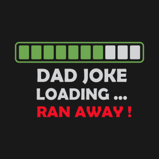 Dad jock loading, run away T-Shirt