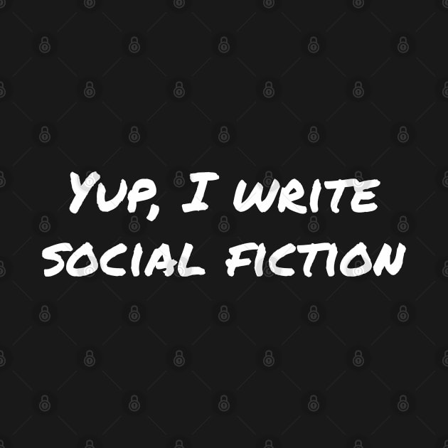 Yup, I write social fiction by EpicEndeavours