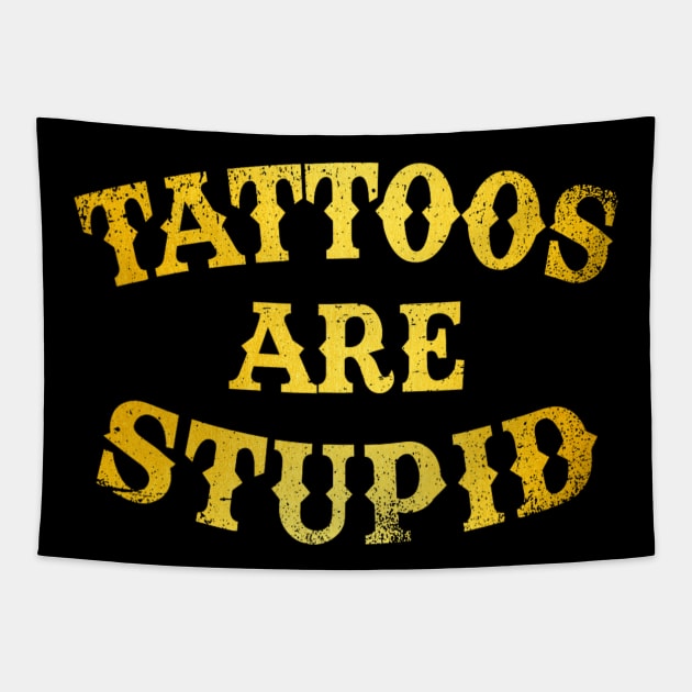 Tattoos Are Stupid Sarcastic Ink Addict Tattooed Tapestry by David white