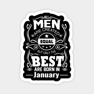 All Men Are Created Equal But The Best Are Born In January Magnet