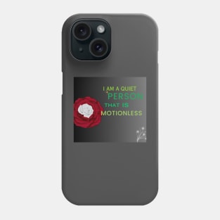i am a quiet person that is motionless t shirt Phone Case