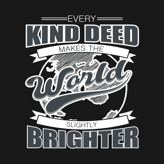 'Every Kind Deed Makes The World Slightly Brighter' Food and Water Relief Shirt by ourwackyhome