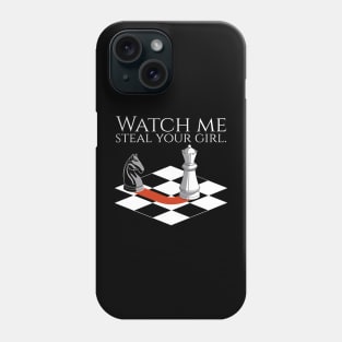 Funny Chess Player - Watch Me Steal Your Girl Phone Case