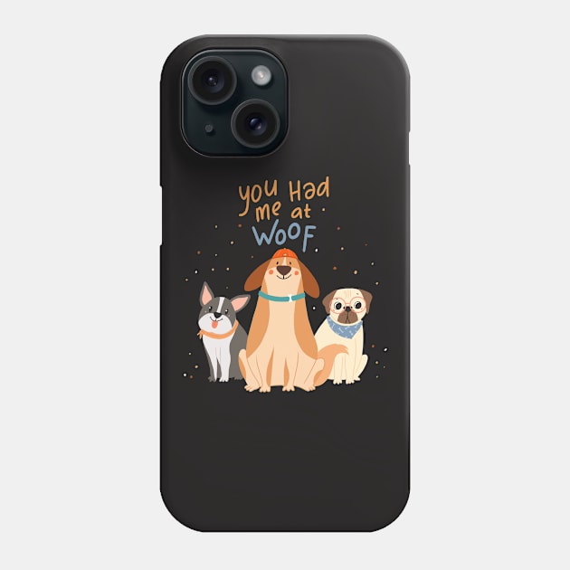 You Had Me at Woof Phone Case by selenophile