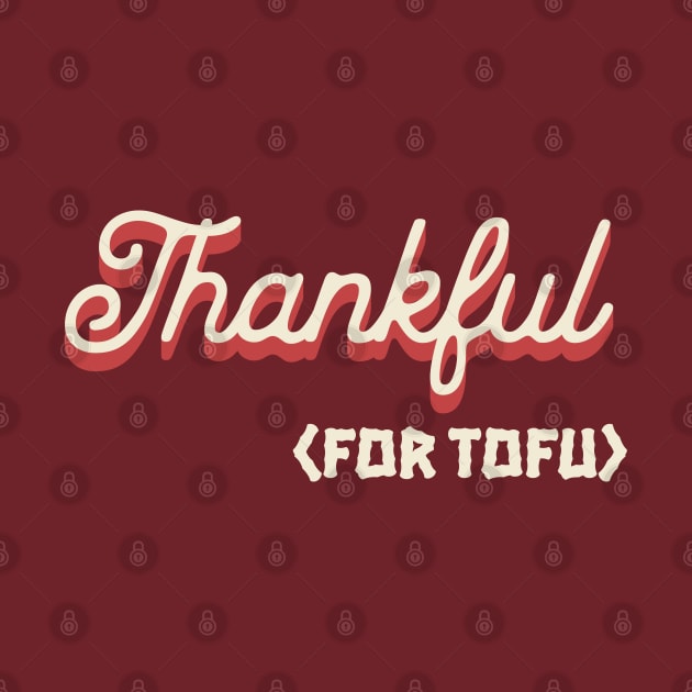 Thankful (for tofu) Thanksgiving by Cult of Seitan