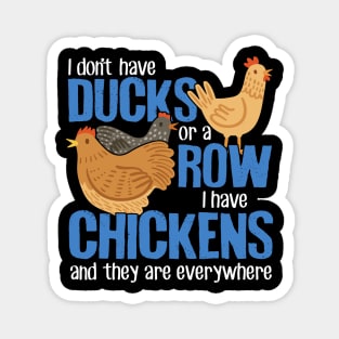 I Don't Have Ducks Or A Row I Have Chickens Magnet