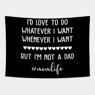 I'd Love To Do Whatever I Want Mom Life Tapestry