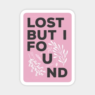 Lost But I Found You Magnet