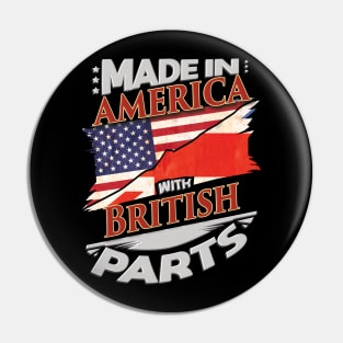 Made In America With British Parts - Gift for British From Great Britain Pin