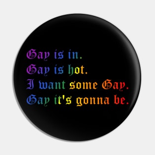 Gay is in (small rainbow text) Pin
