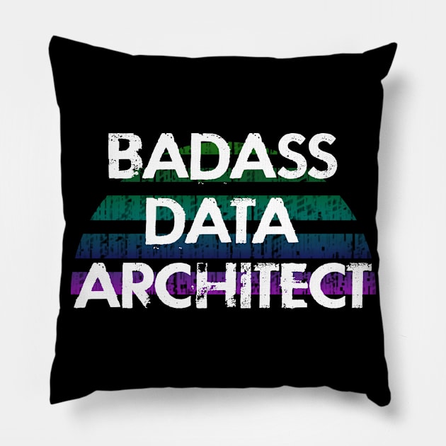 Best badass sassy data architect. Funny quote. Coolest awesome most amazing data scientist ever. Data architecture. Distressed retro grunge design. I love big data Pillow by IvyArtistic