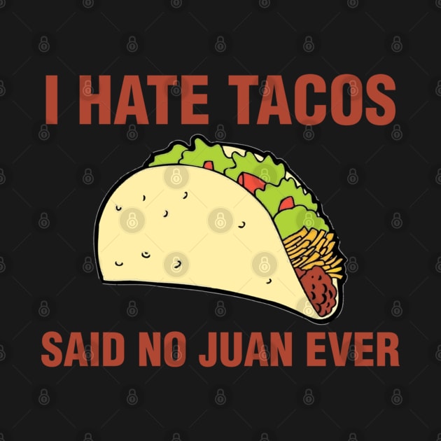 i hate tacos said no juan by Bernat