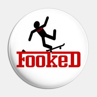 FOOKED-BAD LUCK SKATER Pin