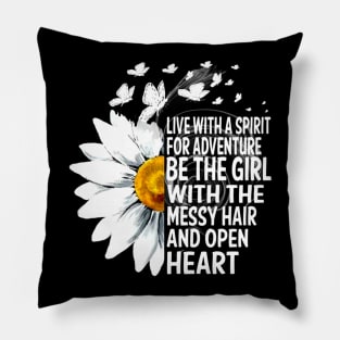 Be The Girl With The Messy Hair & Open Heart Pillow