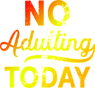 No Adulting Today Magnet