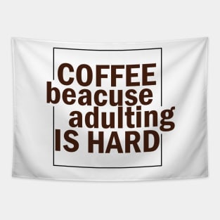 COFFEE BECAUSE ADULTING IS HARD. Tapestry