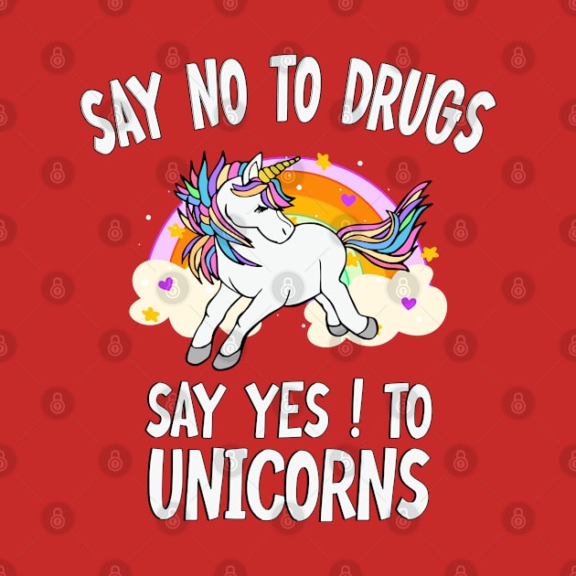 Say No To Drugs Say Yes To Unicorns Red Ribbon Week by ARMU66