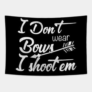 I Don'T Wear Bows I Shoot Them Archery Tapestry